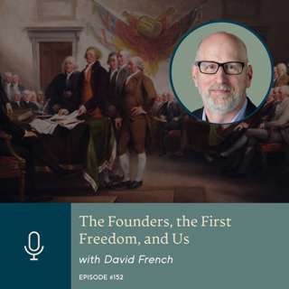 The Founders, the First Freedom, and Us, with David French