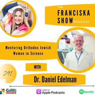 Mentoring Orthodox Jewish Women in Science - with Dr. Daniel Edelman