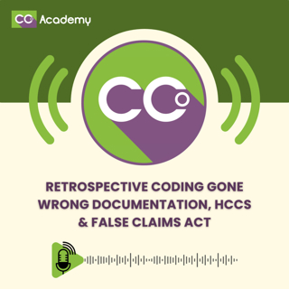Retrospective Coding Gone Wrong Documentation, HCCs & False Claims Act