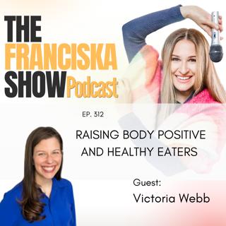 Raising Body Positive and Healthy Eaters with Victoria Webb