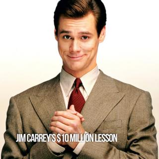 Jim Carrey's $10 Million Lesson