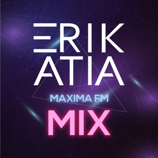 ERIK ATIA #21 Maxima FM Mix