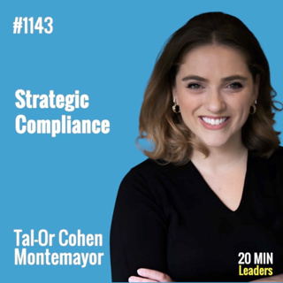 Ep1143: Tal-Or Cohen Montemayor: Strategic Compliance