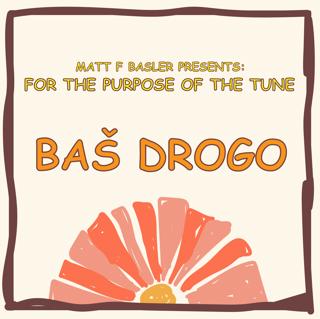 262 - For The Purpose of the Tune w/ Baš Drogo