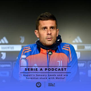 Ep.160: Napoli’s January needs and are Juventus stuck with Motta?