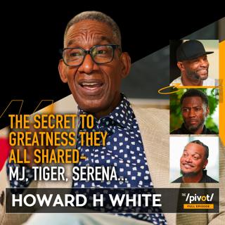 Howard H White: Inside Nike, Michael Jordan, Tiger Woods, Derek Jeter & athletes who define greatness, untold stories, leadership, resilience, mentorship, creating Jordan brand and the legacy of lifting others beyond success.