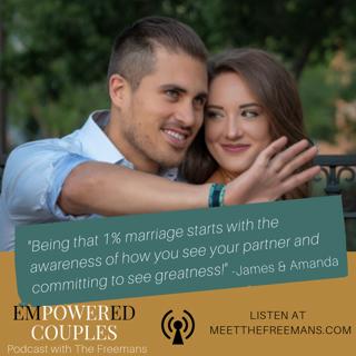 Be That 1% in Your Marriage & Life: James + Amanda Episode 39