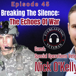 Ep. 45 Breaking The Silence: The Echoes Of War