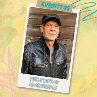 Avsnitt 35 – med Staffan Hammerman
