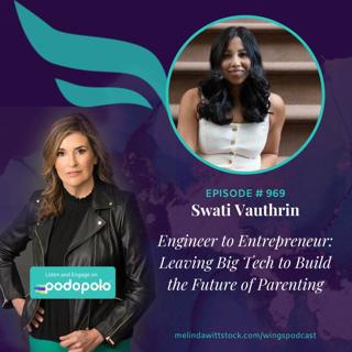 Engineer to Entrepreneur: Swati Vauthrin on Leaving Big Tech to Shape the Future of Parenting