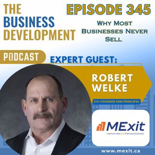 Why Most Businesses Never Sell with Robert Welke