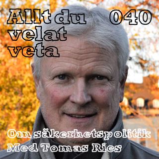 040 Om säkerhetspolitik med Tomas Ries