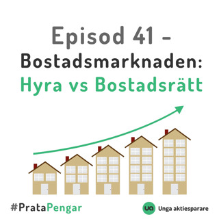 Episod 41 - Bostadsmarknaden: Hyra vs Bostadsrätt