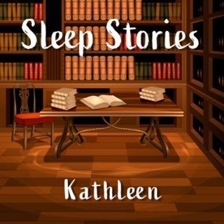 Sleep Stories: Kathleen
