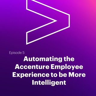 AI Leaders Podcast #5: Automating the Accenture Employee Experience to be More Intelligent