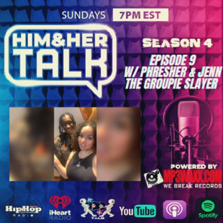 HIM AND HER TALK Season 4 Episode 9 w/ Phresher