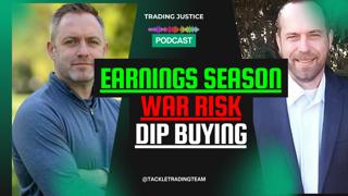 Trading Justice | Earnings Season, War Risk, & Dip Buying