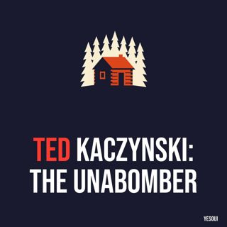 Ted Kaczynski: The Unabomber