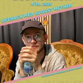 9/10, 2025 - Lifehack med August Mether