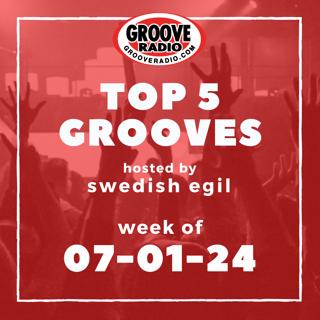 Top 5 Grooves by Swedish Egil - week of 07-01-24