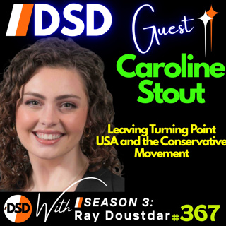 EP#367 | GUEST | Leaving Turning Point USA and Charlie Kirk: Caroline Stout’s Exit from Conservative Politics