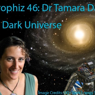 Astrophiz 46: Dr Tamara Davis “The Dark Universe"