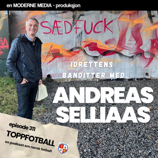 Episode 311 - Andreas Selliaas - Idrettens banditter