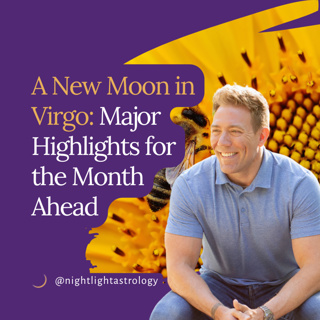 A New Moon in Virgo: Major Highlights for the Month Ahead