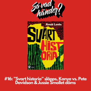 Så vad händer? #16: ”Svart historia” släpps, Kanye vs. Pete Davidson & Jussie Smollet döms