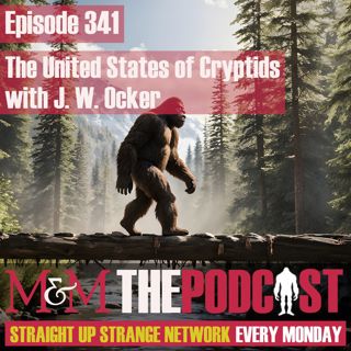 Mysteries and Monsters: Episode 341 The United States of Cryptids with J.W. Ocker