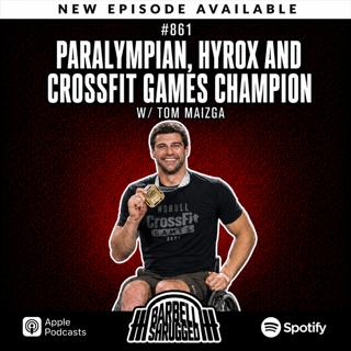 861 - From Paralympian to 10-Time CrossFit Games Champion w/ Thomas Miazga