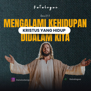 Mengalami Kehidupan Kristus Yang Hidup Didalam Kita