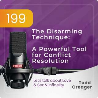 Ep #199: The Disarming Technique: A Powerful Tool for Conflict Resolution