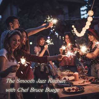 The Smooth Jazz Kitchen with Chef Bruce Buege - What Could Be Better