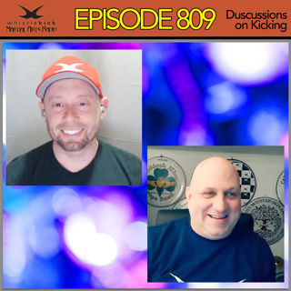 Episode 809 - Discussions on Kicking