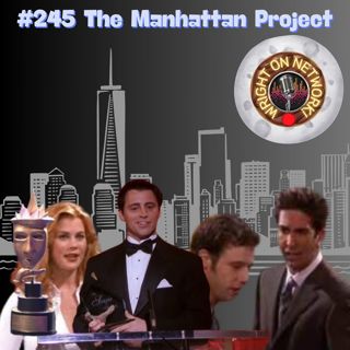 #245 The Manhattan Project: The One w/ Joey's Award