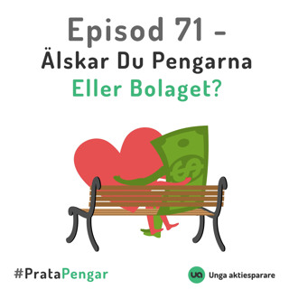 Episod 71 - Älskar du pengarna eller bolaget?