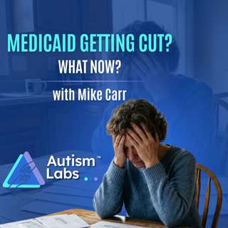 What If Medicaid Gets Cut? 4 Funding Options for Autism Families with Mike Carr