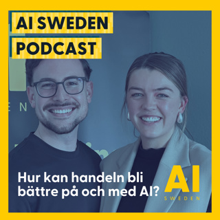 Hur kan artificiell intelligens användas i handeln? Med Alexander Flaig, universitetslektor vid Linköpings Universitet, och Josephine Darlington, Strategic Initiative Developer Retail på AI Sweden.