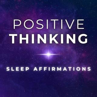 Positive Thinking Deep Sleep Affirmations & Meditation