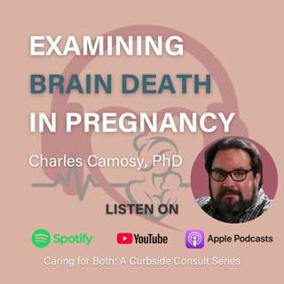 Brain Death During Pregnancy: Honoring the Pregnant & Preborn Patient | Charles Camosy, PhD