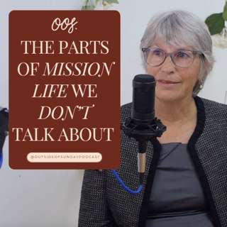 Episode 158 - The Parts of Mission Life We Don’t Talk About: Féy Cotter, Part 2