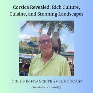 Corsica Revealed: Rich Culture, Cuisine, and Stunning Landscapes
