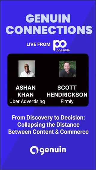Genuin Connections: Episode 16 -- Ashan Khan (Uber Ads) & Scott Hendrickson (Firmly) at POSSIBLE 26