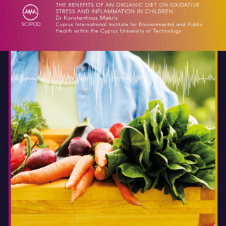 The Benefits of an Organic Diet on Oxidative Stress and Inflammation in Children - Dr Konstantinos Makris, Cyprus University of Technology