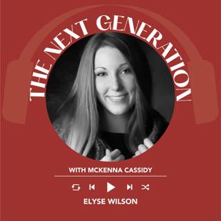 Ep. 2141 McKenna Cassidy interviews Elyse Wilson | The Next Generation