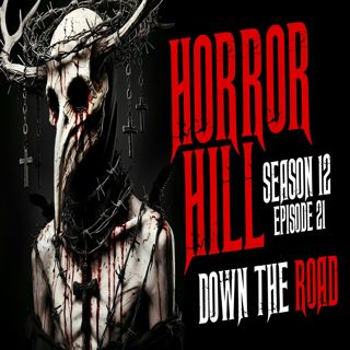 S12 Ep21: S12E21 - "Down the Road" - Horror Hill