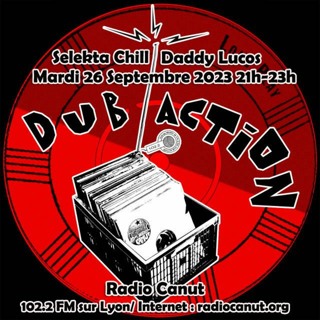 Dub Action 260923 Selekta Chill & Daddy Lucos
