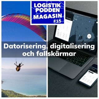 Logistikpodden Magasin #15 - Datorisering, digitalisering och fallskärmar