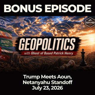 Geopolitics with Ghost Bonus Episode: 7/23/26 - Trump Meets Aoun, Netanyahu Standoff